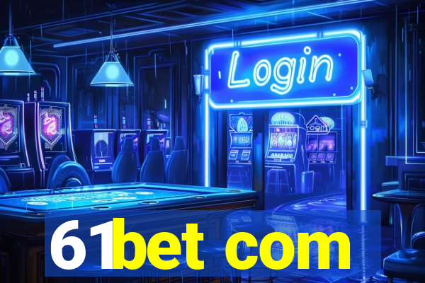 61bet com